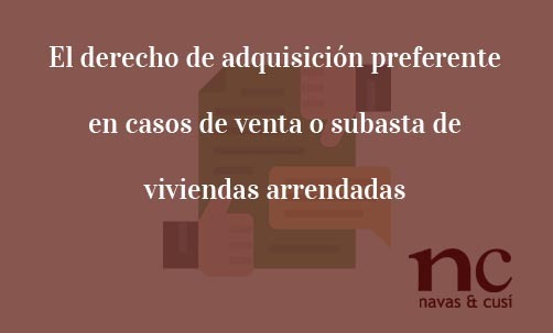 El-derecho-de-adquisición-preferente-en-casos-de-venta-o-subasta-de-viviendas-arrendadas-Navas-&-Cusí-Abogados-especialistas-en-Derecho-Civil