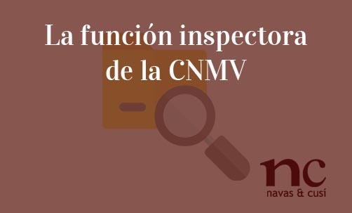 La-función-inspectora-de-la-CNMV-Navas-&-Cusí-Abogados-especialistas-en-Defensa-del-inversor-y-del-accionista