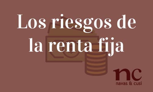 Los-riesgos-de-la-renta-fija-Navas-&-Cusí-Abogados-especialistas-en-Defensa-del-inversor-y-del-accionista