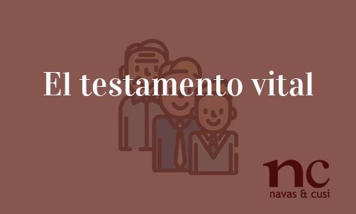 El-testamento-vital-Navas-&-Cusí-Abogados-especialsitas-en-Derecho-de-Herencias-y-Sucesiones