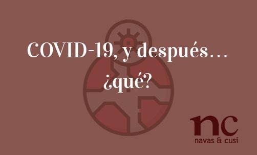 COVID-19-y-después…-¿qué?-Navas-&-Cusí-Abogados-especialstas-en-reclamación-por-coronavirus