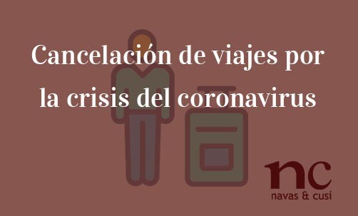 Cancelación-de-viajes-por-la-crisis-del-coronavirus-Navas-&-Cusí-Abogados-especialistas-en-Derecho-de-la-Unión-Europea
