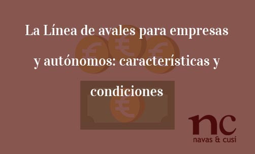 La-Línea-de-avales-para-empresas-y-autónomos:-características-y-condiciones-Navas-&-Cusí-Abogados-especialistas-en-Derecho-Bancario