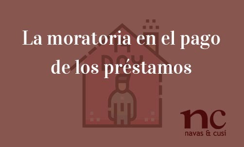 El-COVID-19-permite-la-moratoria-en-el-pago-de-los-préstamos-Navas-&-Cusí-Abogados-especialistas-en-Derecho-Bancario-y-Financiero