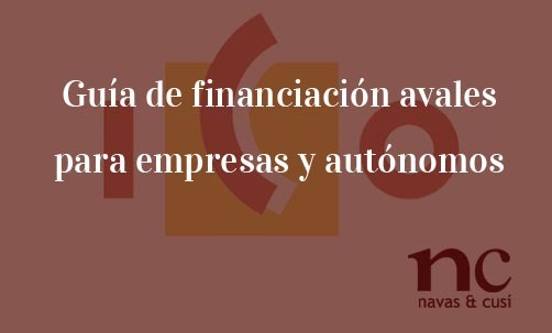 Guía-de-financiación-avales-para-empresas-y-autónomos-Navas-&-Cusí-Abogados-especialistas-en-Derecho-Bnacario-y-financiero