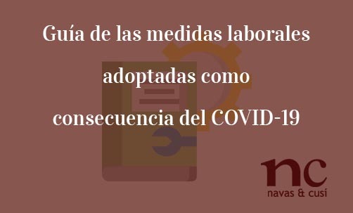 Guía-de-las-medidas-laborales-adoptadas-como-consecuencia-del-COVID-19-Navas-&-Cusí-Abogados-para-asesoramiento-juridico-tras-el-coronavirus