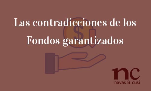 Las-contradicciones-de-los-Fondos-garantizados-Navas-&-Cusí-Abogados-especialistas-en-Derecho-Bancario