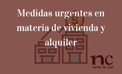 Medidas-urgentes-en-materia-de-vivienda-y-alquiler-para-afectados-por-el-COVID-19-Navas-&-Cusí-Abogados-para-asesoramiento-jurídico-tras-la-crisis-del-coronavirus