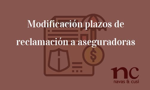 Modificación-plazos-de-reclamación-a aseguradoras-Navas-&-Cusí-Abogados-especialistas-en-Derecho-Civil