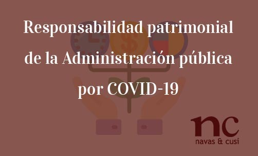 Responsabilidad-patrimonial-de-la-Administración-pública-por-COVID-19-Navas-&-Cusí-Abogados-especialistas-en-Derecho-contencioso-administrativo